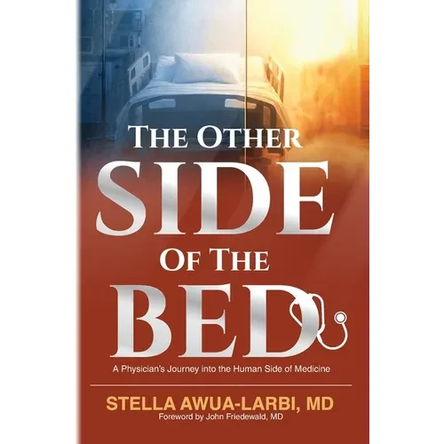 The Other Side of the Bed: A Physician's Journey into the Human Side of Medicine - Paperback