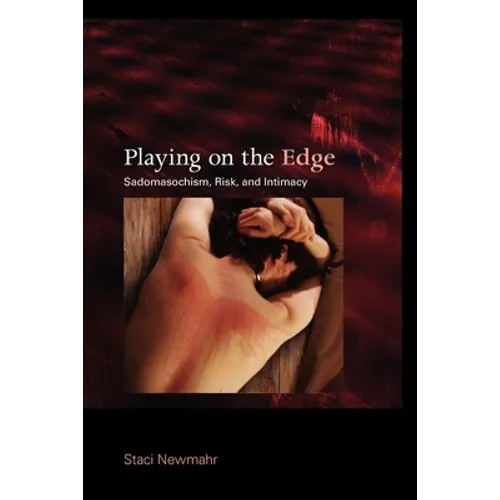 Playing on the Edge: Sadomasochism, Risk, and Intimacy - Paperback - IBook Store