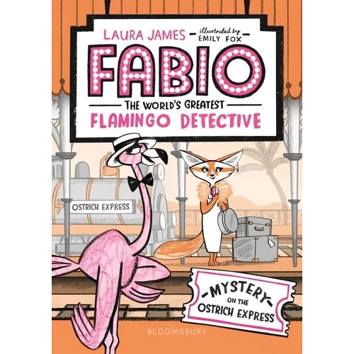Fabio the World's Greatest Flamingo Detective: Mystery on the Ostrich Express - Paperback