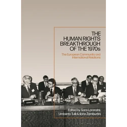 The Human Rights Breakthrough of the 1970s: The European Community and International Relations - Paperback