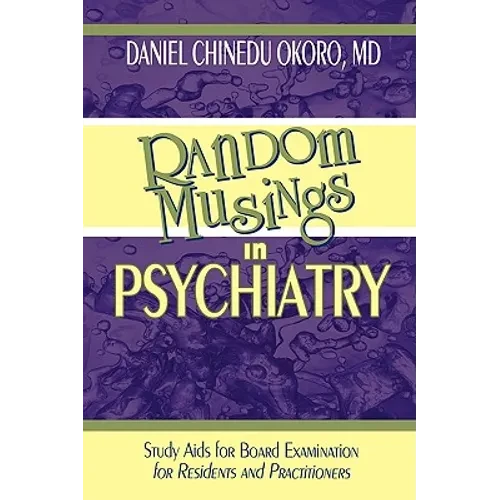 Random Musings in Psychiatry: Study Aids for Board Examination for Residents and Practitioners - Paperback