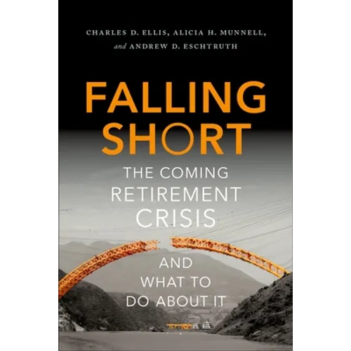 Falling Short: The Coming Retirement Crisis and What to Do about It - Hardcover - IBook Store