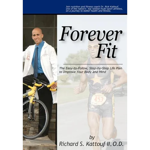 Forever Fit: The Easy-to-Follow, Step-by-Step Life Plan to Improve Your Body and Mind