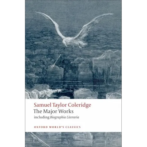 Samuel Taylor Coleridge: The Major Works