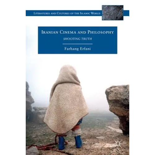 Iranian Cinema and Philosophy: Shooting Truth - Hardcover - IBook Store