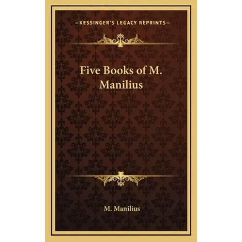 Five Books of M. Manilius - Hardcover