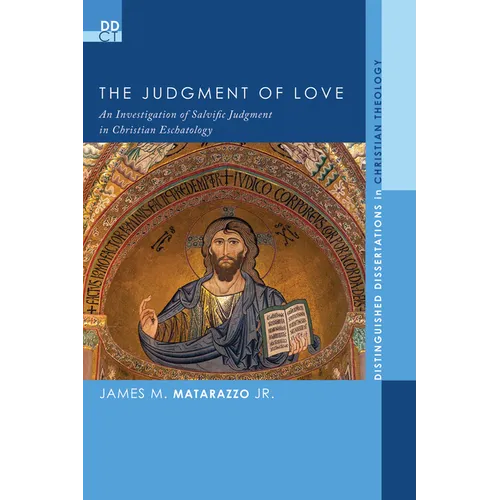 The Judgment of Love: An Investigation of Salvific Judgment in Christian Eschatology - Hardcover - IBook Store