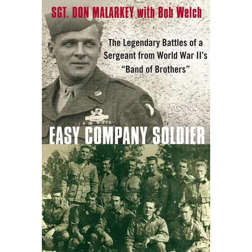 Easy Company Soldier: The Legendary Battles of a Sergeant from World War II's Band of Brothers