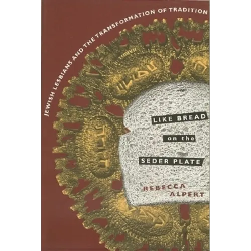 Like Bread on the Seder Plate: Jewish Lesbians and the Transformation of Tradition - Paperback - IBook Store