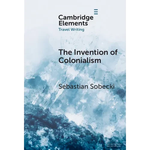The Invention of Colonialism - Hardcover