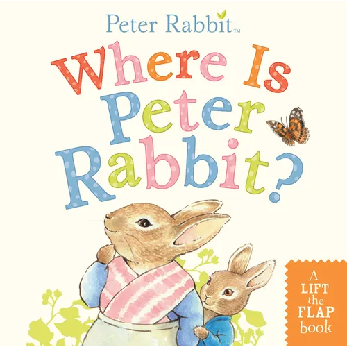 Where Is Peter Rabbit?: A Lift-The-Flap Book - Board Book - IBook Store