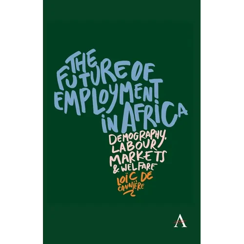 The Future of Employment in Africa: Demography, Labour Markets and Welfare - Hardcover