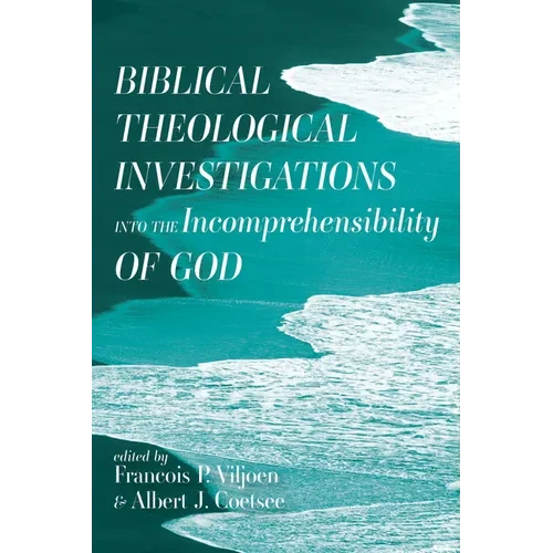 Biblical Theological Investigations into the Incomprehensibility of God - Paperback