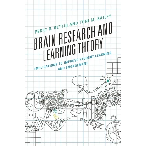 Brain Research and Learning Theory: Implications to Improve Student Learning and Engagement - Hardcover