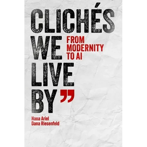 Clichés We Live by: From Modernity to AI - Paperback