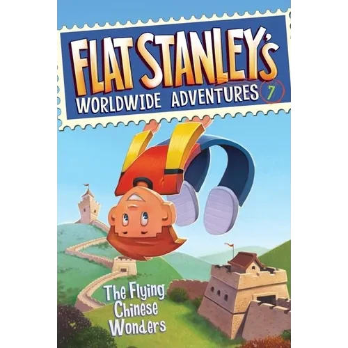 Flat Stanley's Worldwide Adventures #7: The Flying Chinese Wonders - Paperback