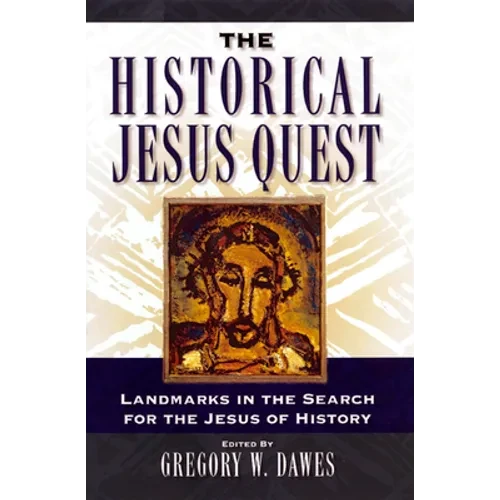 The Historical Jesus Quest: Landmarks in the Search for the Jesus of History - Paperback
