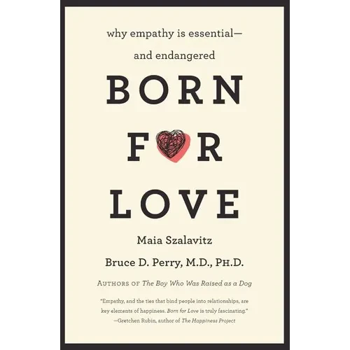 Born for Love: Why Empathy Is Essential--And Endangered - Paperback