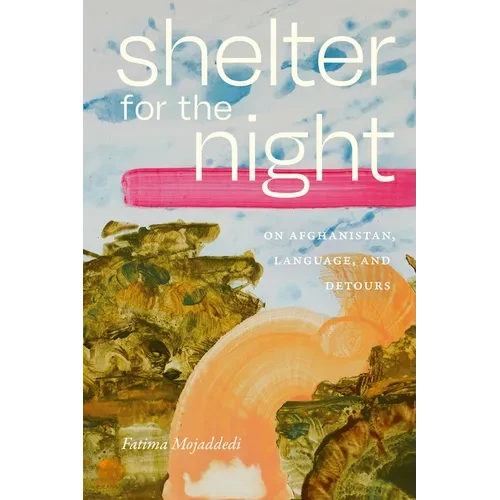 Shelter for the Night: On Afghanistan, Language, and Detours - Paperback