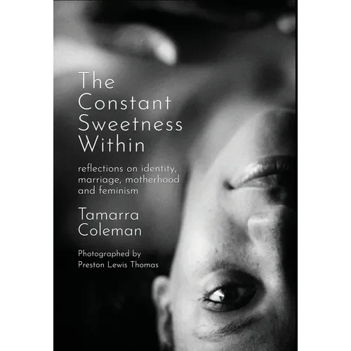 The Constant Sweetness Within: reflections on identity, marriage, motherhood and feminism - Hardcover