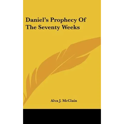 Daniel's Prophecy Of The Seventy Weeks - Hardcover