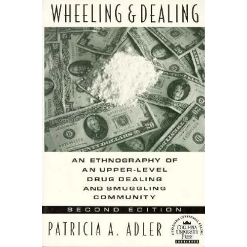 Wheeling and Dealing: An Ethnography of an Upper-Level Drug Dealing and Smuggling Community - Paperback - IBook Store