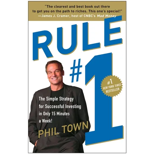 Rule #1: The Simple Strategy for Successful Investing in Only 15 Minutes a Week!