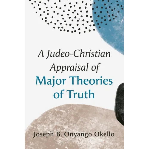 A Judeo-Christian Appraisal of Major Theories of Truth - Hardcover - IBook Store