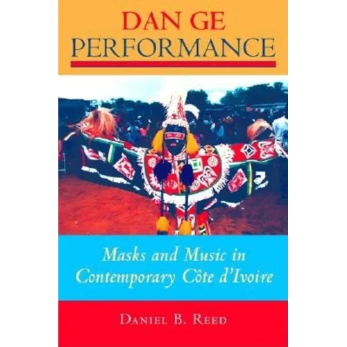 Dan GE Performance: Masks and Music in Contemporary Côte d'Ivoire - Paperback - IBook Store