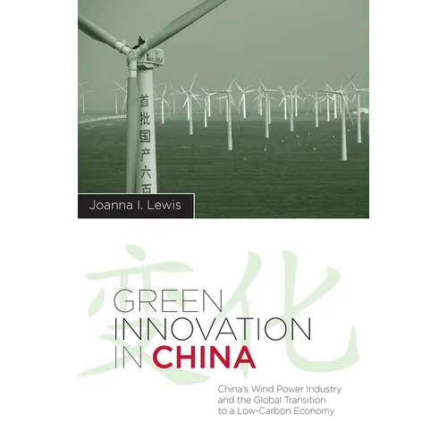 Green Innovation in China: China's Wind Power Industry and the Global Transition to a Low-Carbon Economy - Paperback - IBook Store