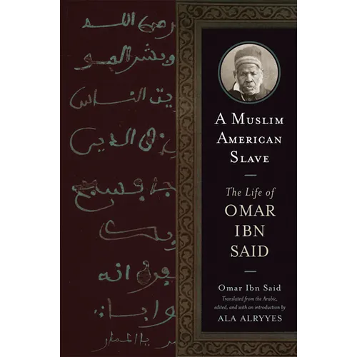 A Muslim American Slave: The Life of Omar Ibn Said