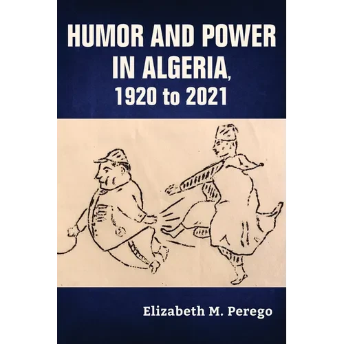 Humor and Power in Algeria, 1920 to 2021 - Hardcover