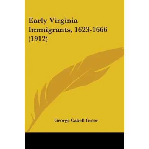 Early Virginia Immigrants, 1623-1666 (1912) - Paperback