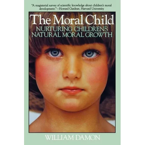 Moral Child: Nurturing Children's Natural Moral Growth - Paperback