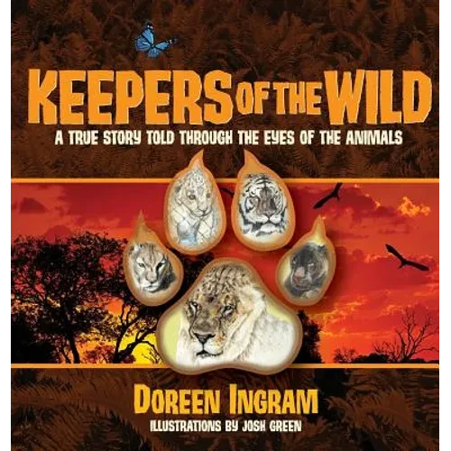 Keepers of the Wild: A True Story Told Through the Eyes of the Animals - Hardcover