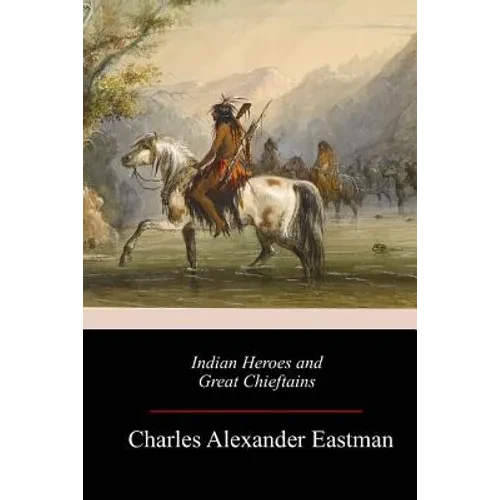 Indian Heroes and Great Chieftains - Paperback