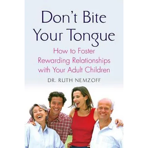 Don't Bite Your Tongue: How to Foster Rewarding Relationships with Your Adult Children - Paperback - IBook Store