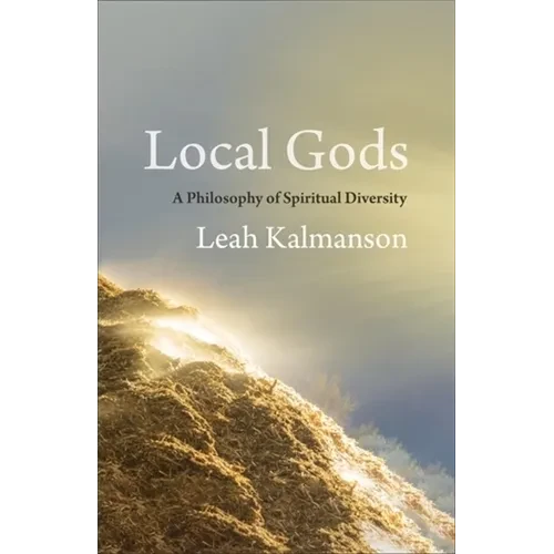 Local Gods: A Philosophy of Spiritual Diversity - Paperback