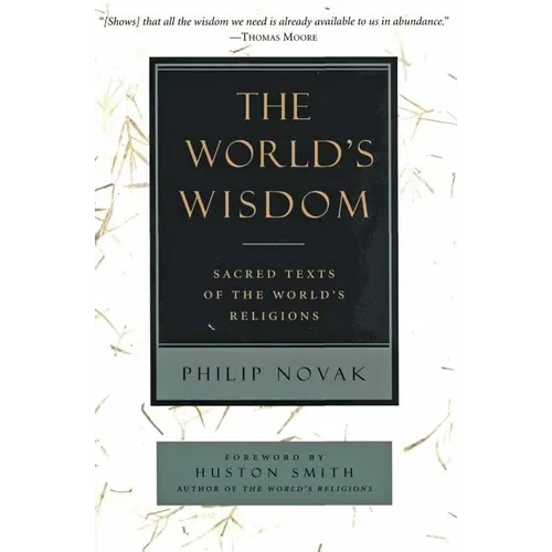 The World's Wisdom: Sacred Texts of the World's Religions - Paperback