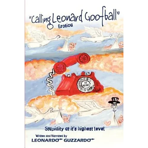 Calling Leonard Goofball: An Adult Comedy Fiction Story - Paperback