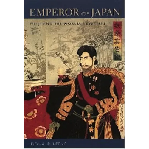 Emperor of Japan: Meiji and His World, 1852-1912 - Paperback - IBook Store