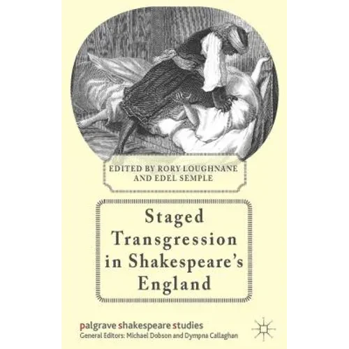 Staged Transgression in Shakespeare's England - Hardcover