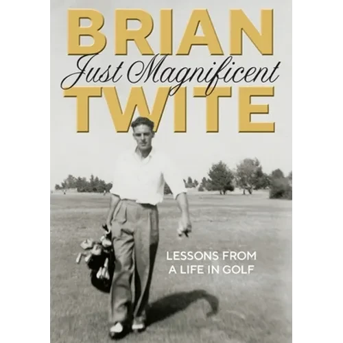 Just Magnificent: Lessons from a Life in Golf - Paperback