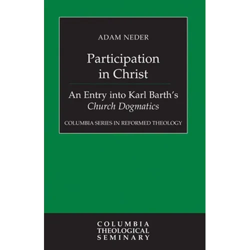 Participation in Christ: An Entry Into Karl Barth's Church Dogmatics - Hardcover