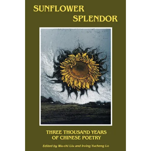 Sunflower Splendor: Three Thousand Years of Chinese Poetry - Paperback - IBook Store