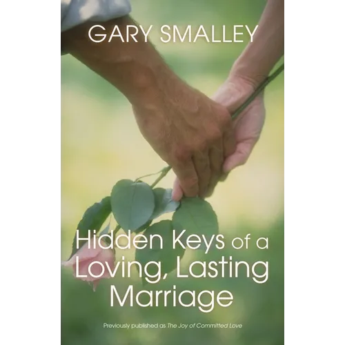 The Hidden Keys of a Loving, Lasting Marriage: Principles of Strong and Lasting Marriages