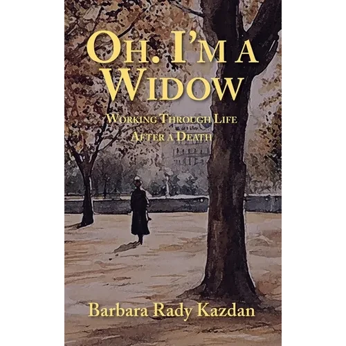 Oh. I'm a Widow: Working Through Life After a Death - Hardcover