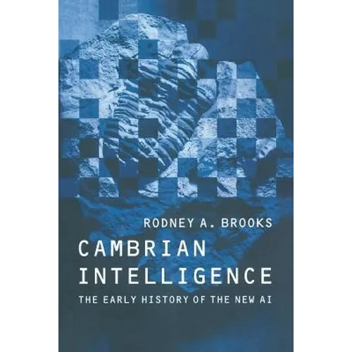 Cambrian Intelligence: The Early History of the New AI - Paperback