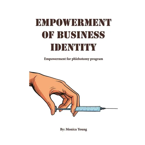 Empowerment Of Business Identity: Empowerment For Phlebotomy Program - Hardcover - IBook Store