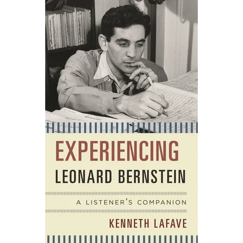 Experiencing Leonard Bernstein: A Listener's Companion